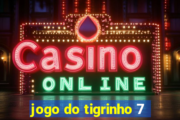 jogo do tigrinho 7